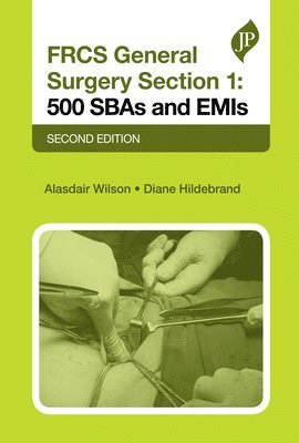 FRCS General Surgery Section 1: 500 SBAs and EMIs 1