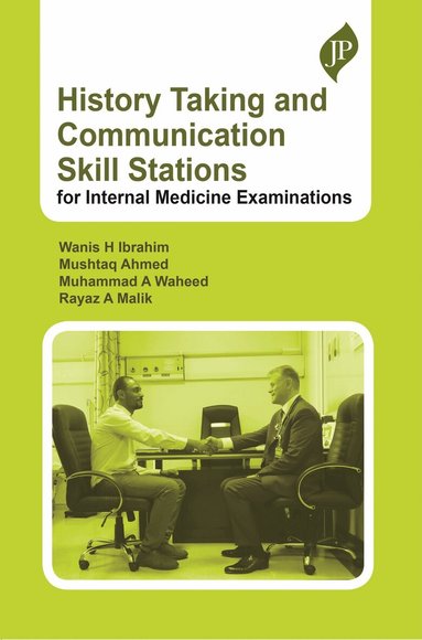 Wanis H Ibrahim, Mushtaq Ahmad, Muhammad A Waheed, Rayaz A Malik - History Taking and Communication Skill Stations for Internal Medicine Examinations, Häftad