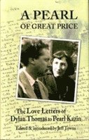 Parthian Books, Jeff Towns - Pearl of Great Price, A - The Love Letters of Dylan Thomas to Pearl Kazin, Inbunden