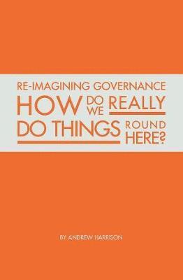 Andrew Harrison - Re-Imagining Governance, Häftad