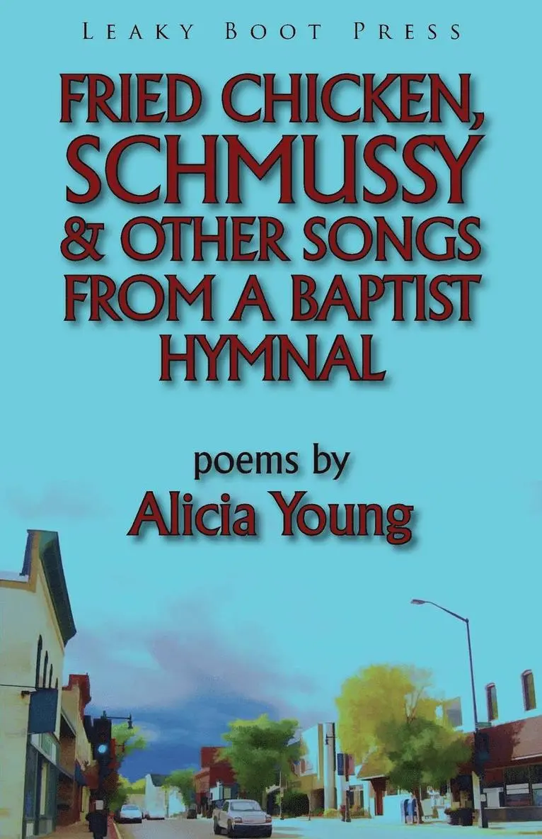 Alicia Young - Fried Chicken, Schmussy & Other Songs From a Baptist Hymnal, Häftad. Tillgänglighet: Lägg i varukorg