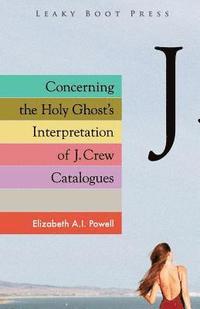 bokomslag Concerning the Holy Ghost's Interpretation of J. Crew Catalogues