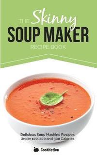 bokomslag The Skinny Soup Maker Recipe Book