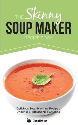 Skinny Soup Maker Recipe Book