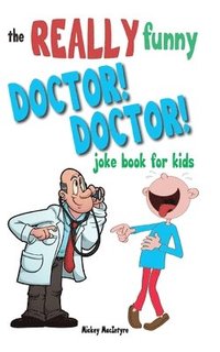 bokomslag The Really Funny Doctor! Doctor! Joke Book For Kids