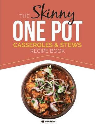 Cooknation - Skinny One Pot, Casseroles & Stews Recipe Book, Häftad