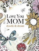 bokomslag Love You MOM: doodle & dream