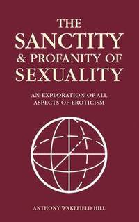 bokomslag The Sanctity and Profanity of Sexuality