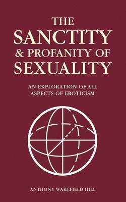 The Sanctity and Profanity of Sexuality 1