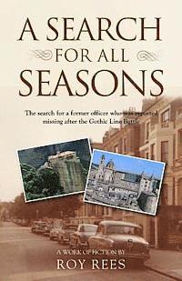 Roy Rees - A Search for All Seasons: The search for a former officer who was reported missing after the Gothic Line Battle, Häftad