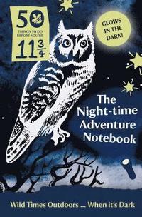 bokomslag 50 Things to Do Before You're 11 3/4: Night-time Adventure Notebook