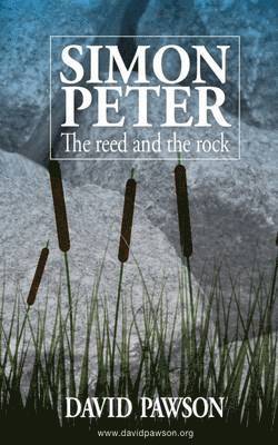 David Pawson - Simon Peter - The Reed and the Rock, Häftad