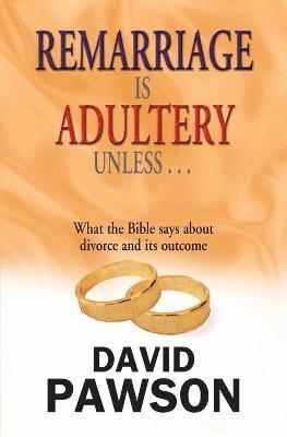 Remarriage is Adultery Unless... 1