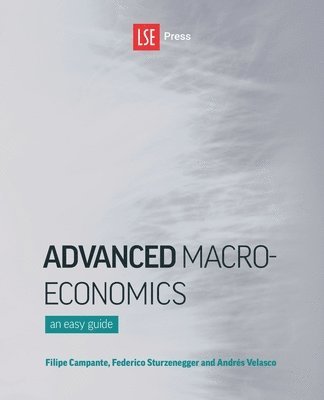 Filipe Campante, Federico Sturzenegger, Andres Velasco - Advanced Macroeconomics, Häftad