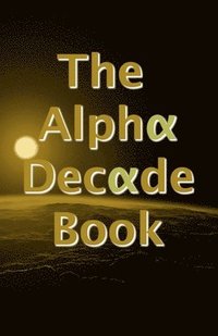 bokomslag The Alpha Decade Book