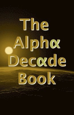 The Alpha Decade Book 1