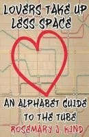 bokomslag Lovers Take Up Less Space: An alphabet guide to the Tube