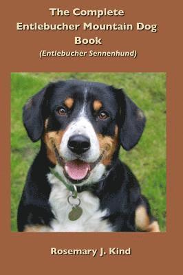 The Complete Entlebucher Mountain Dog Book 1