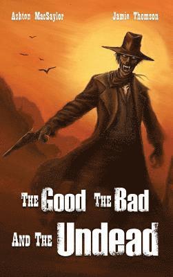 bokomslag The Good the Bad and the Undead