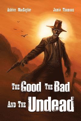 Ashton Macsaylor, Jamie Thomson, Ashton MacSaylor - Good, the Bad, and the Undead, Häftad