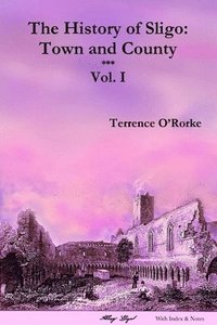 bokomslag The History of Sligo: Town and County: Vol. I