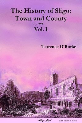 The History of Sligo: Town and County - Vol. I