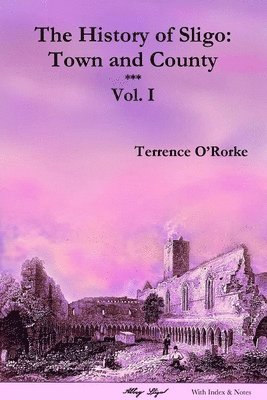 The History of Sligo: Town and County: Vol. I 1