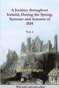bokomslag A Journey Throughout Ireland, During the Spring, Summer and Autumn of 1834: One