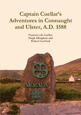 Francisco De Cuellar, Hugh Allingham, Robert Crawford - Captain Cuellar's Adventures in Connaught and Ulster, A.D. 1588, Häftad