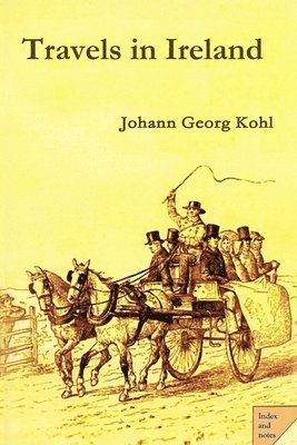 Johann Georg Kohl - Travels in Ireland, Häftad