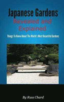 Japanese Gardens Revealed and Explained 1