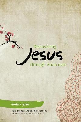 Discovering Jesus through Asian eyes - Leader's Guide 1