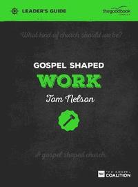 bokomslag Gospel Shaped Work Leader's Guide