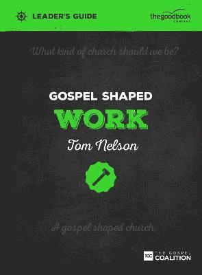 bokomslag Gospel Shaped Work Leader's Guide