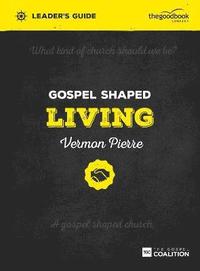 bokomslag Gospel Shaped Living Leader's Guide