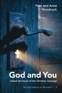 bokomslag God and You: Unlock the heart of the Christian message