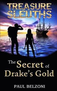 bokomslag The Secret of Drake's Gold (Treasure Sleuths, Book 2)