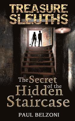 The Secret of the Hidden Staircase (Treasure Sleuths Book 5) 1