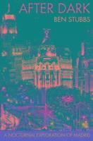 bokomslag After Dark: A Nocturnal Exploration of Madrid