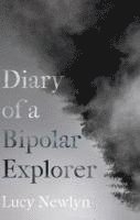 Lucy Newlyn - Diary of a Bipolar Explorer, Häftad