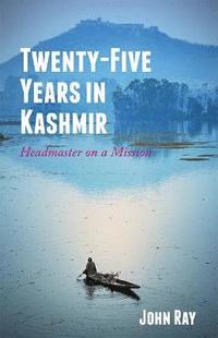 bokomslag Twenty-Five Years in Kashmir
