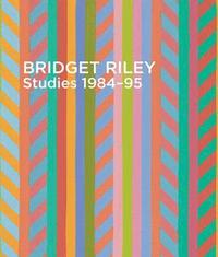 bokomslag Bridget Riley: Studies 1984-95