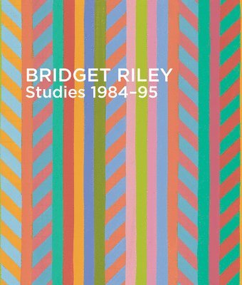 bokomslag Bridget Riley: Studies 1984-95