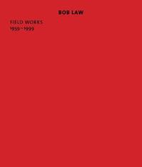 bokomslag Bob Law: Field Works 1959-1999