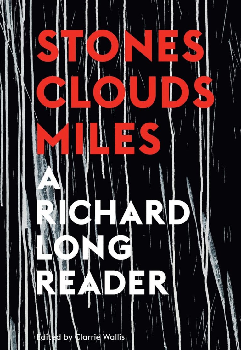 Clarrie Wallis - Stones, Clouds, Miles: A Richard Long Reader, Häftad