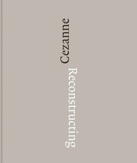 bokomslag Reconstructing Cezanne