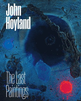 bokomslag John Hoyland: The Last Paintings