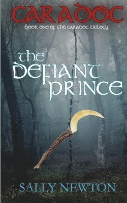 Caradoc: The Defiant Prince 1
