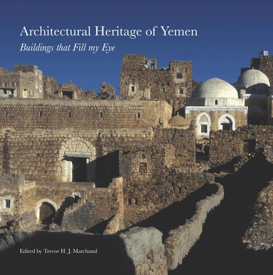 Trevor Marchand - Architectural Heritage of Yemen, Häftad