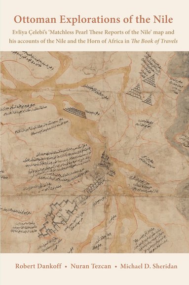 Robert Dankoff, Nuran Tezcan, Michael D. Sheridan - Ottoman Explorations of the Nile, Inbunden